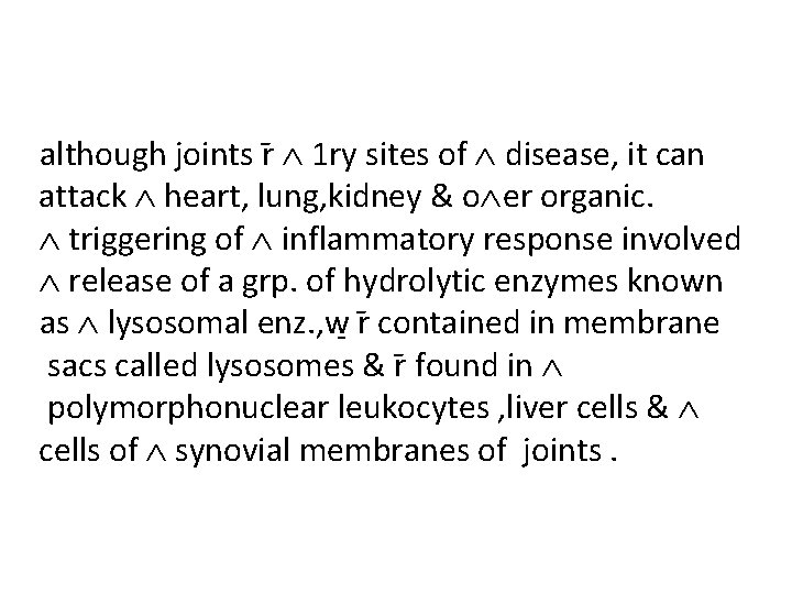 although joints r 1 ry sites of disease, it can attack heart, lung, kidney