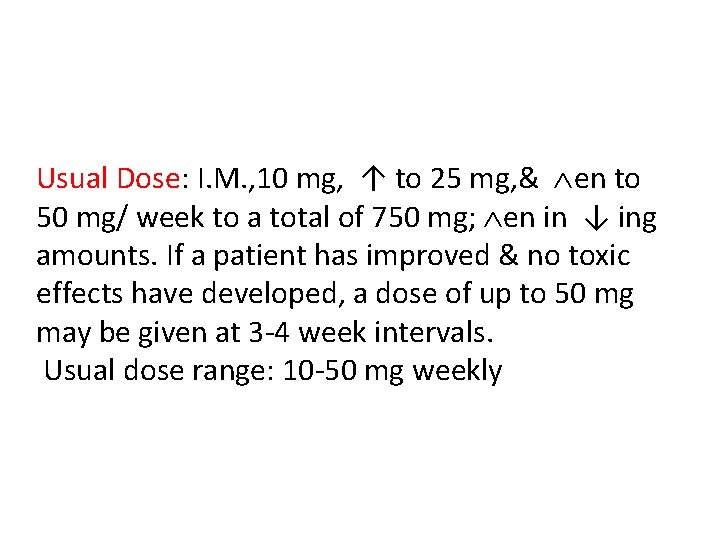 Usual Dose: I. M. , 10 mg, ↑ to 25 mg, & en to