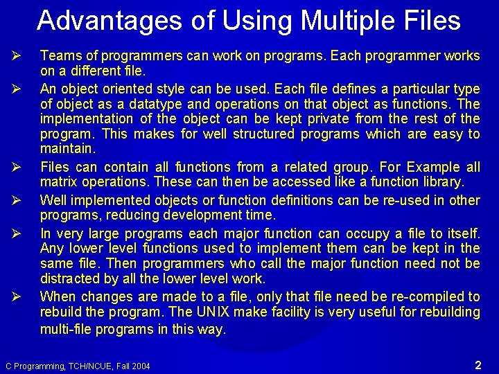 Advantages of Using Multiple Files Ø Ø Ø Teams of programmers can work on