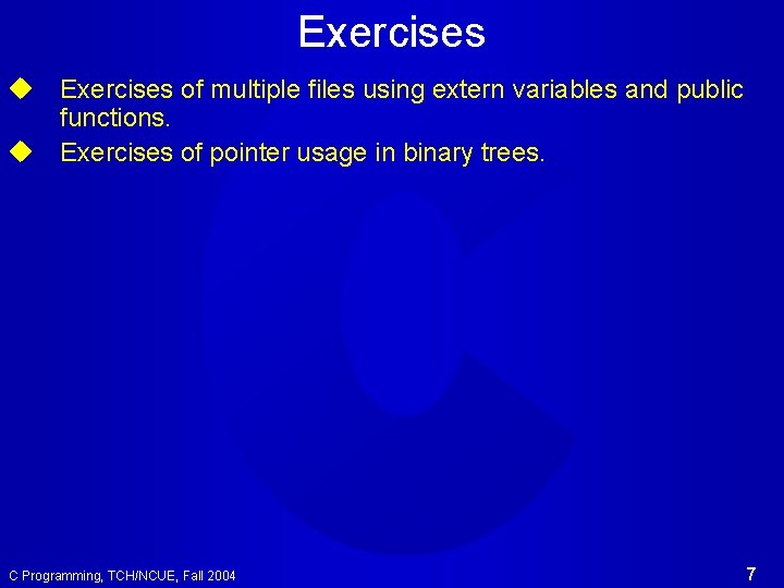 Exercises u Exercises of multiple files using extern variables and public functions. u Exercises