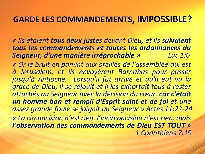 GARDE LES COMMANDEMENTS, IMPOSSIBLE? « Ils étaient tous deux justes devant Dieu, et ils