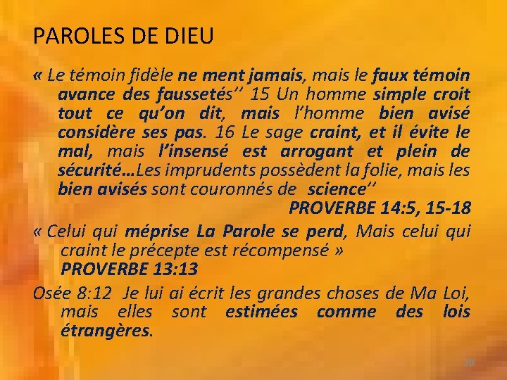 PAROLES DE DIEU « Le témoin fidèle ne ment jamais, mais le faux témoin