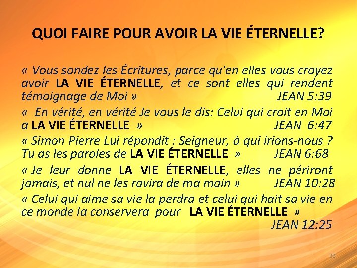 QUOI FAIRE POUR AVOIR LA VIE ÉTERNELLE? « Vous sondez les Écritures, parce qu'en