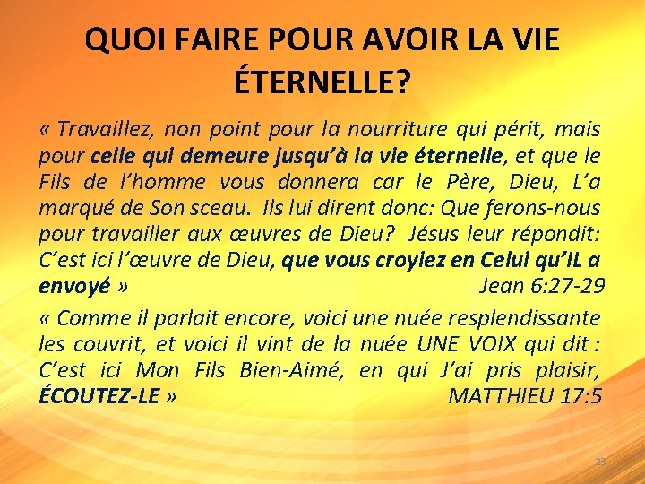 QUOI FAIRE POUR AVOIR LA VIE ÉTERNELLE? « Travaillez, non point pour la nourriture