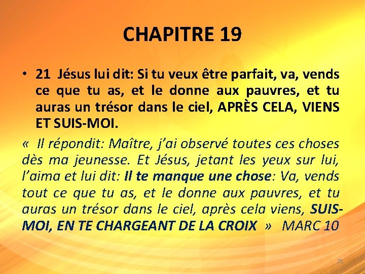 CHAPITRE 19 • 21 Jésus lui dit: Si tu veux être parfait, va, vends