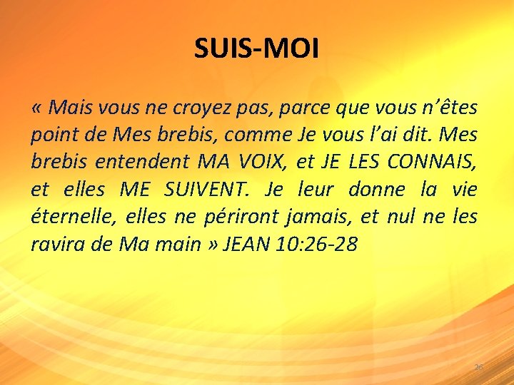 SUIS-MOI « Mais vous ne croyez pas, parce que vous n’êtes point de Mes