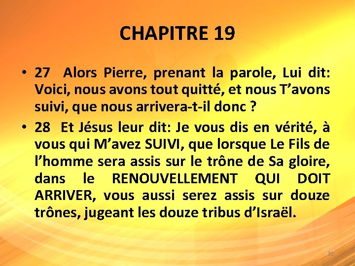 CHAPITRE 19 • 27 Alors Pierre, prenant la parole, Lui dit: Voici, nous avons