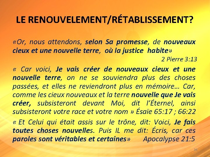 LE RENOUVELEMENT/RÉTABLISSEMENT? «Or, nous attendons, selon Sa promesse, de nouveaux cieux et une nouvelle