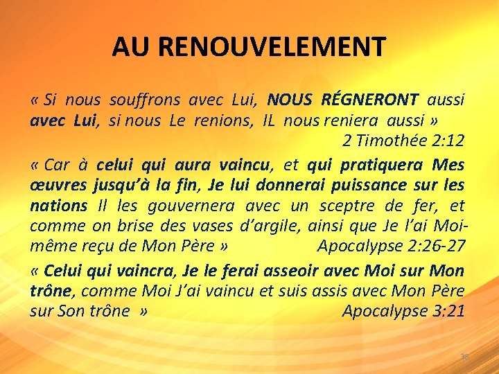 AU RENOUVELEMENT « Si nous souffrons avec Lui, NOUS RÉGNERONT aussi avec Lui, si