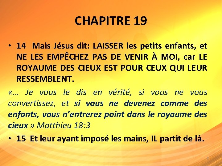 CHAPITRE 19 • 14 Mais Jésus dit: LAISSER les petits enfants, et NE LES