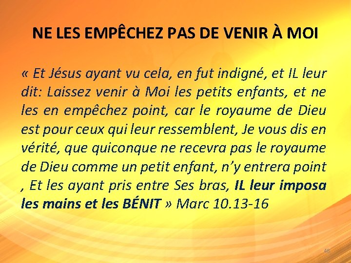 NE LES EMPÊCHEZ PAS DE VENIR À MOI « Et Jésus ayant vu cela,