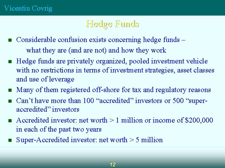 Vicentiu Covrig Hedge Funds n n n Considerable confusion exists concerning hedge funds –