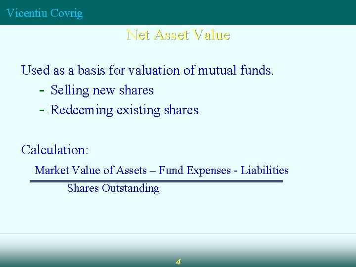 Vicentiu Covrig Net Asset Value Used as a basis for valuation of mutual funds.