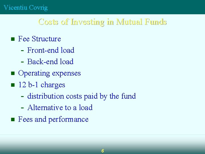 Vicentiu Covrig Costs of Investing in Mutual Funds n n Fee Structure - Front-end