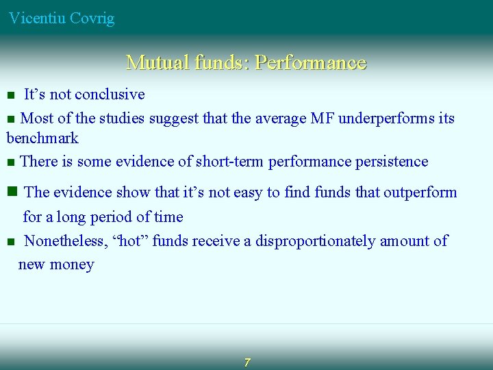 Vicentiu Covrig Mutual funds: Performance It’s not conclusive n Most of the studies suggest
