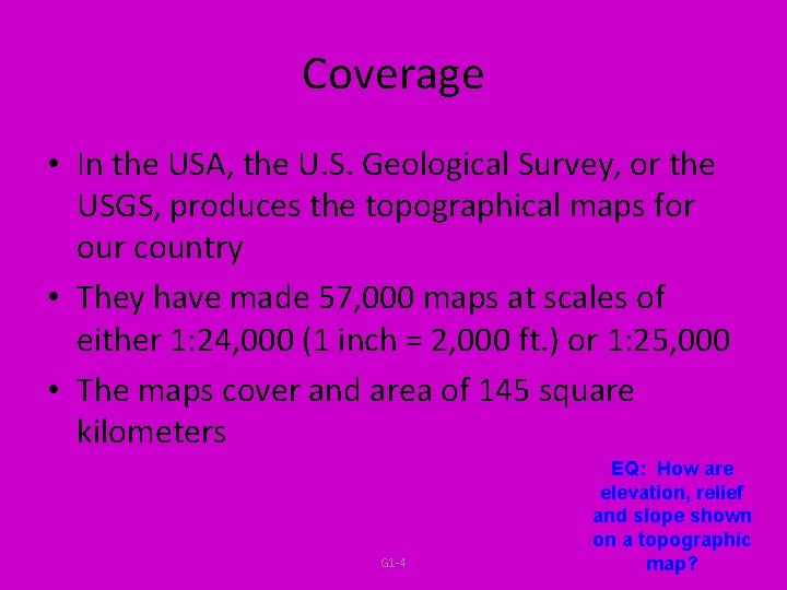 Coverage • In the USA, the U. S. Geological Survey, or the USGS, produces Coverage • In the USA, the U. S. Geological Survey, or the USGS, produces