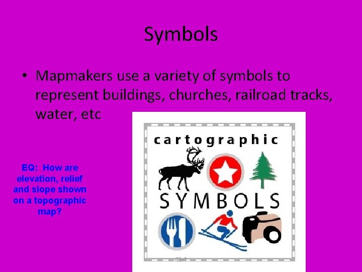 Symbols • Mapmakers use a variety of symbols to represent buildings, churches, railroad tracks, Symbols • Mapmakers use a variety of symbols to represent buildings, churches, railroad tracks,