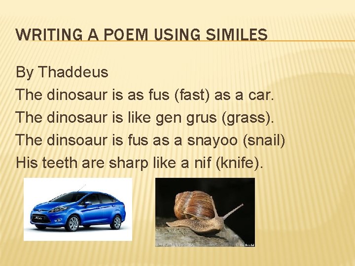 WRITING A POEM USING SIMILES By Thaddeus The dinosaur is as fus (fast) as