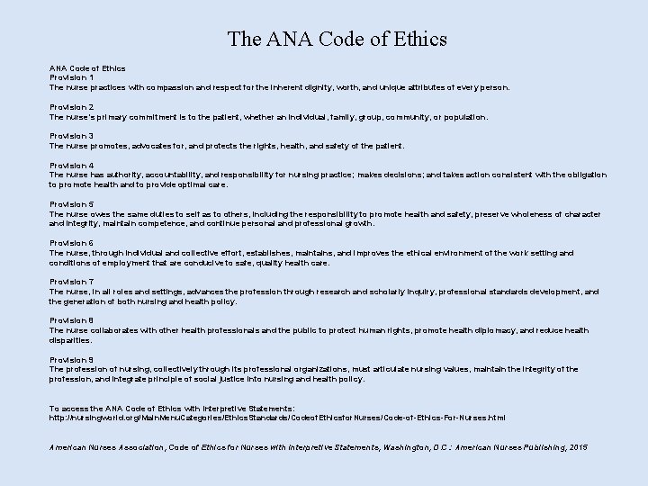 The ANA Code of Ethics Provision 1 The nurse practices with compassion and respect