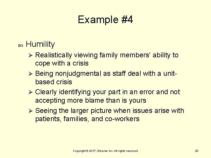 Example #4 Humility Realistically viewing family members’ ability to cope with a crisis Ø
