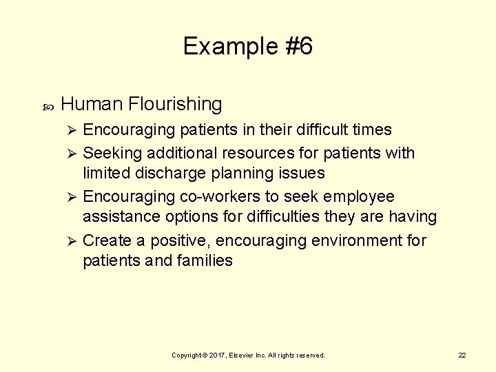 Example #6 Human Flourishing Encouraging patients in their difficult times Ø Seeking additional resources