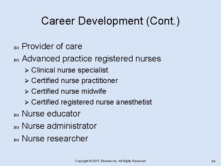 Career Development (Cont. ) Provider of care Advanced practice registered nurses Clinical nurse specialist
