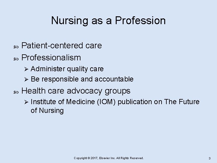 Nursing as a Profession Patient-centered care Professionalism Administer quality care Ø Be responsible and