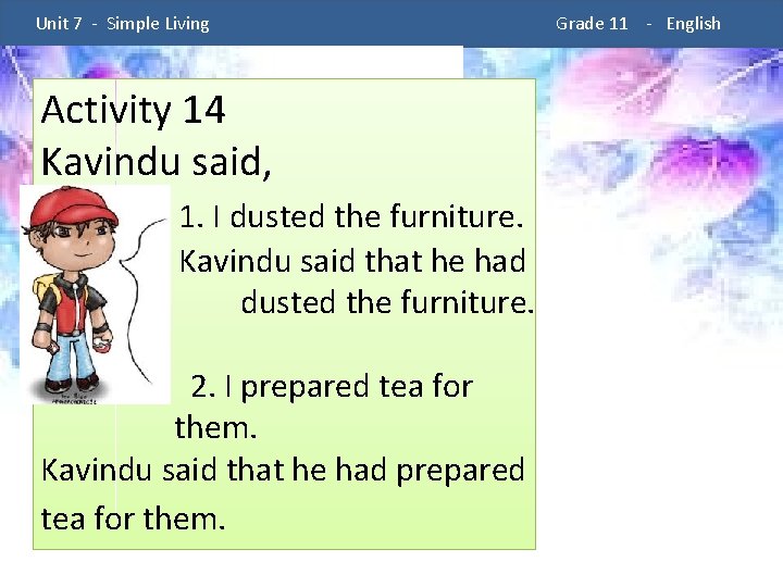 Unit 7 - Simple Living Activity 14 Kavindu said, 1. I dusted the Unit 7 - Simple Living Activity 14 Kavindu said, 1. I dusted the
