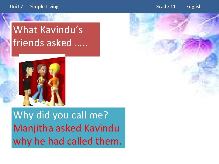  Unit 7 - Simple Living What Kavindu’s friends asked …. . Why did