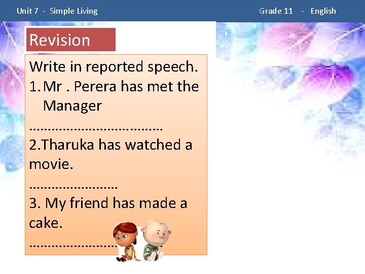  Unit 7 - Simple Living Revision Write in reported speech. 1. Mr. Perera