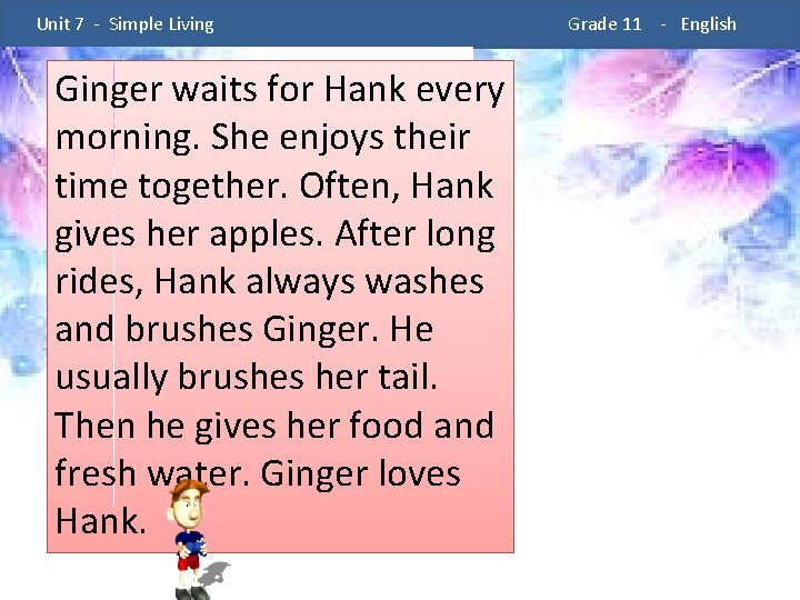  Unit 7 - Simple Living Ginger waits for Hank every morning. She enjoys