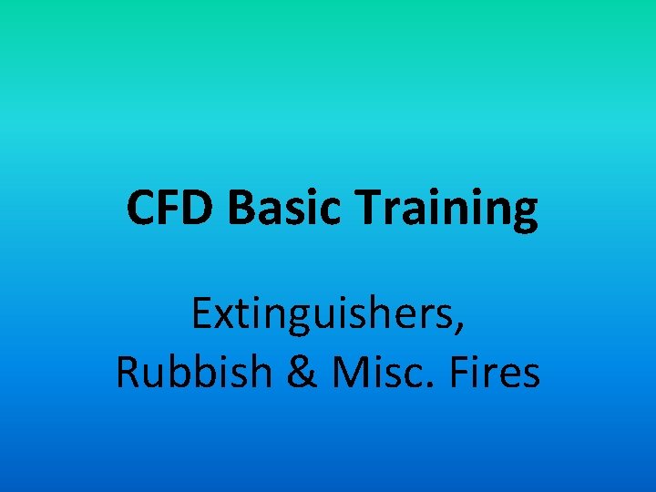  CFD Basic Training Extinguishers, Rubbish & Misc. Fires 