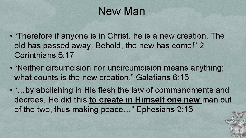 New Man • “Therefore if anyone is in Christ, he is a new creation.