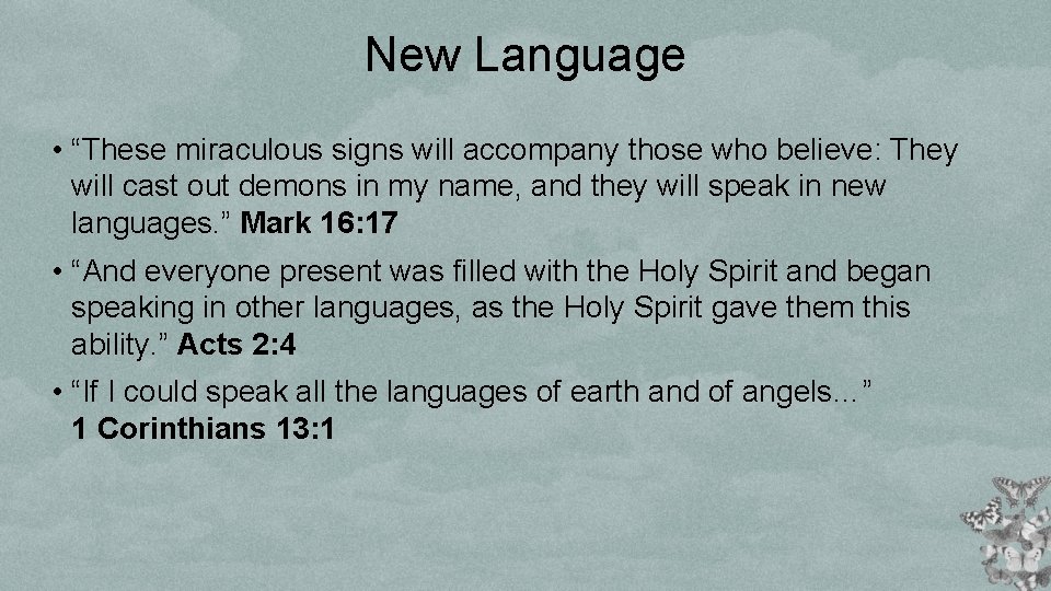 New Language • “These miraculous signs will accompany those who believe: They will cast