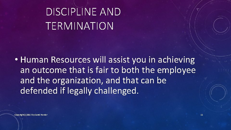 DISCIPLINE AND TERMINATION • Human Resources will assist you in achieving an outcome that