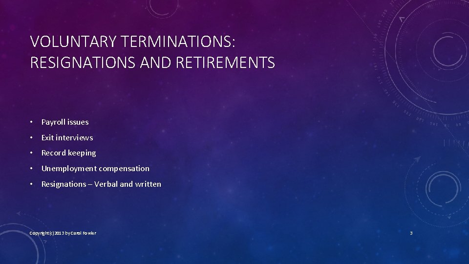 VOLUNTARY TERMINATIONS: RESIGNATIONS AND RETIREMENTS • Payroll issues • Exit interviews • Record keeping