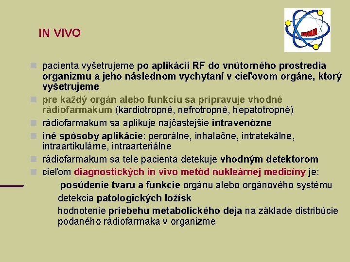 IN VIVO pacienta vyšetrujeme po aplikácii RF do vnútorného prostredia organizmu a jeho následnom