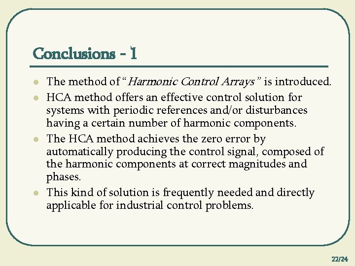 Conclusions - 1 l l The method of “Harmonic Control Arrays ” is introduced.