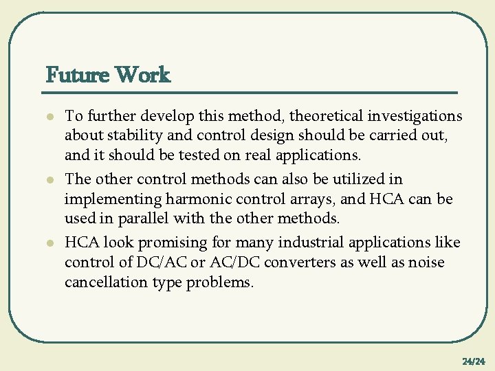 Future Work l l l To further develop this method, theoretical investigations about stability