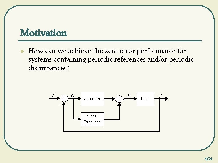 Motivation l How can we achieve the zero error performance for systems containing periodic