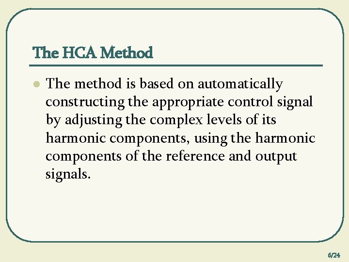 The HCA Method l The method is based on automatically constructing the appropriate control