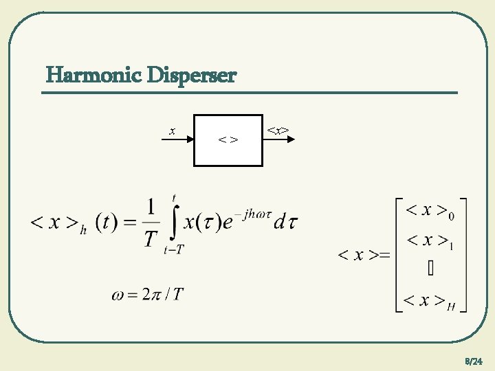 Harmonic Disperser x <> <x> 8/24 