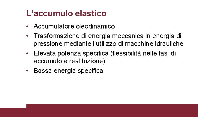 L’accumulo elastico • Accumulatore oleodinamico • Trasformazione di energia meccanica in energia di pressione