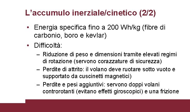 L’accumulo inerziale/cinetico (2/2) • Energia specifica fino a 200 Wh/kg (fibre di carbonio, boro