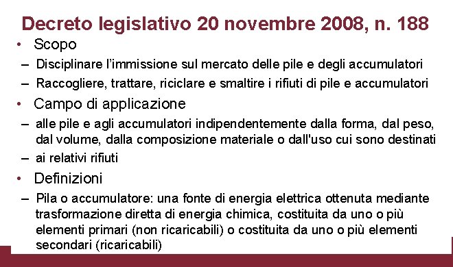 Decreto legislativo 20 novembre 2008, n. 188 • Scopo – Disciplinare l’immissione sul mercato