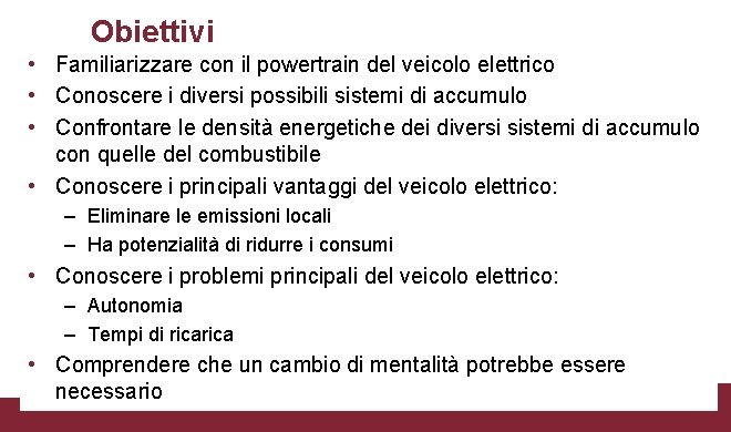 Obiettivi • Familiarizzare con il powertrain del veicolo elettrico • Conoscere i diversi possibili