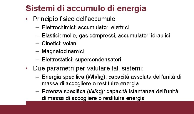 Sistemi di accumulo di energia • Principio fisico dell’accumulo – – – Elettrochimici: accumulatori