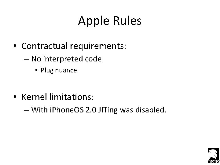 Apple Rules • Contractual requirements: – No interpreted code • Plug nuance. • Kernel