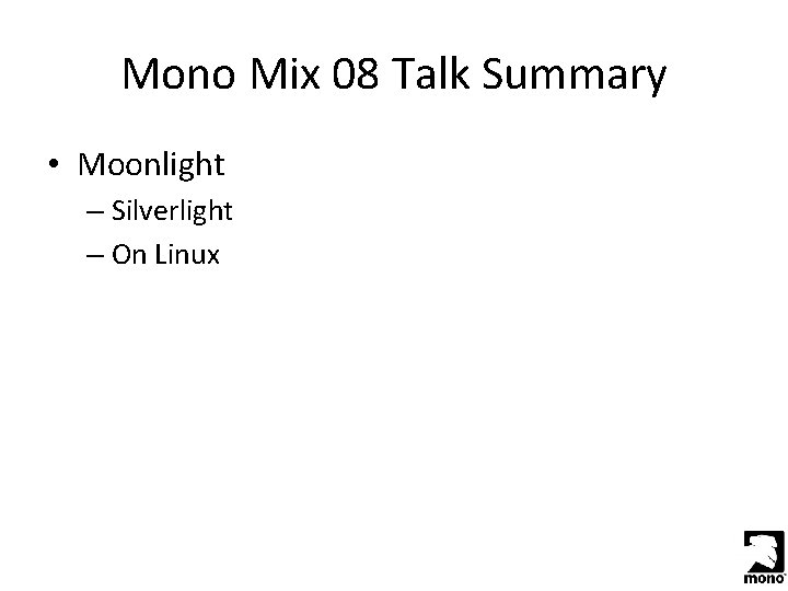 Mono Mix 08 Talk Summary • Moonlight – Silverlight – On Linux 