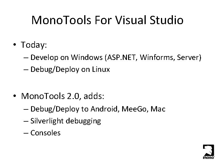 Mono. Tools For Visual Studio • Today: – Develop on Windows (ASP. NET, Winforms,